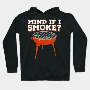 Mind If I Smoke BBQ Smoker Pitmaster Gift Hoodie